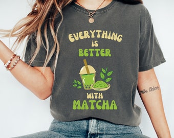 Todo es mejor con la camisa Matcha Camisa Matcha Regalo Matcha Amantes del Matcha Regalo amante del Matcha Camisa de té verde Camisa Kawaii