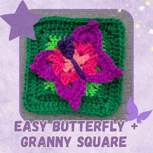 May include: A green crochet granny square with a purple, pink and green butterfly in the centre. The square is made with a single crochet stitch and has a textured look.  "EASY BUTTERFLY + GRANNY SQUARE" is written below the square.
