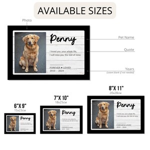 May include: A customizable pet memorial print featuring a photo of a golden retriever dog. The print has a white woodgrain background with black text that reads "Penny", "I loved you your whole life, I will miss you the rest of mine." and "FOREVER LOVED 2010-2024". The print is available in three sizes: 6x9 inches, 7x10 inches, and 8x11 inches.