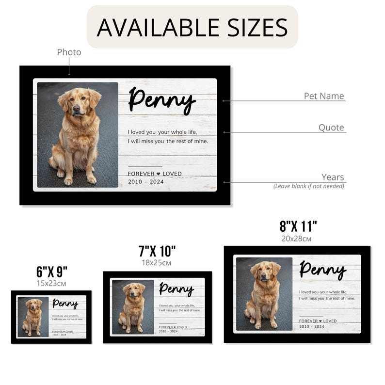 May include: A customizable pet memorial print featuring a photo of a golden retriever dog. The print has a white woodgrain background with black text that reads "Penny", "I loved you your whole life, I will miss you the rest of mine." and "FOREVER LOVED 2010-2024". The print is available in three sizes: 6x9 inches, 7x10 inches, and 8x11 inches.