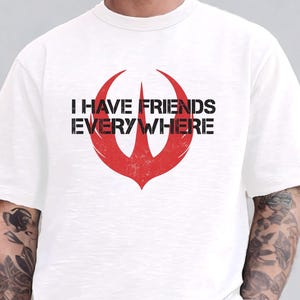 Andor Inspired Graphic Tee: I Have Friends Everywhere Unisex Shirt