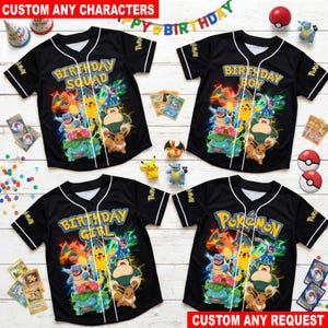 May include: Four black short-sleeve baseball jerseys featuring a graphic print of various animated creatures and the text Birthday Squad, Birthday Boy, Birthday Girl, and Pokemon. Each jersey has white piping along the front placket and sleeves.