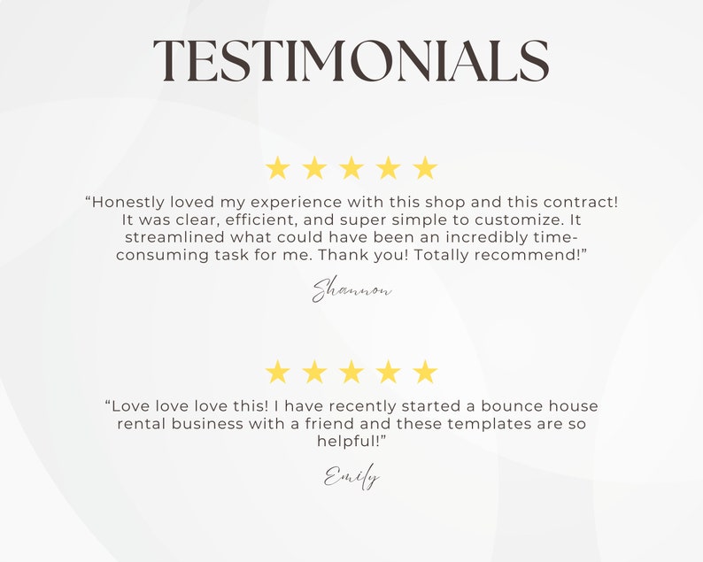 Peut inclure: Deux t&eacute;moignages clients avec cinq &eacute;toiles. Le premier t&eacute;moignage dit : "J'ai vraiment ador&eacute; mon exp&eacute;rience avec cette boutique et ce contrat ! C'&eacute;tait clair, efficace et super simple &agrave; personnaliser. Cela a simplifi&eacute; ce qui aurait pu &ecirc;tre une t&acirc;che incroyablement chronophage pour moi. Merci ! Je recommande totalement !" - Shannon. Le deuxi&egrave;me t&eacute;moignage dit : "J'adore j'adore j'adore ! J'ai r&eacute;cemment lanc&eacute; une entreprise de location de ch&acirc;teaux gonflables avec un ami et ces mod&egrave;les sont tellement utiles !" - Emily.