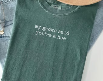 Comfort Colors® My Gecko Said You're a Hoe Shirt Funny Leopard Gecko T-shirt Sarcastic Tee Exotic Pet Lizard Lover Leo Gek Tshirt Gift