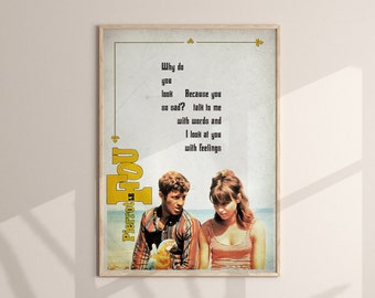 May include: A vintage movie poster for the film "Pierrot le Fou" featuring a man and a woman on a beach. The poster has a yellow and white color scheme and includes the text "Why do you look so sad? Because you talk to me with words and I look at you with feelings."