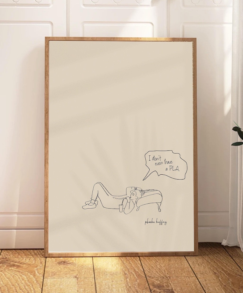I Don't Have a Pla Print, Phoebe Buffay Zitat Poster, Minimalistische Freunde TV-Show Kunst, lustiges Relatable Wanddekor, Digital Download Geschenk Bild 1