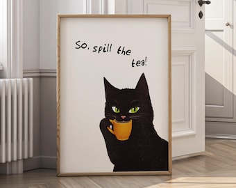 Funny Black Cat Coffee Print, Spill the Tea Wall Art (Digital Download)