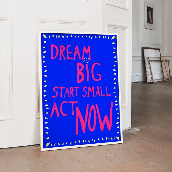 Neon Color Wall Art, Motivating Poster, Now is Now, Dream Big, Start Small, Act Now, İnspirational Quote Wall Art, Trendy Retro Poster