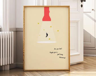 May include: A minimalist poster with a red flashlight shining down on a small black figure. The text reads "Are you lost? Maybe you're just being discovered."