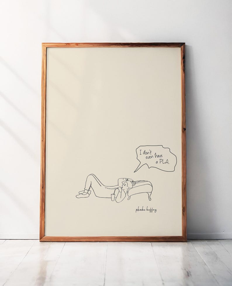 I Don't Have a Pla Print, Phoebe Buffay Zitat Poster, Minimalistische Freunde TV-Show Kunst, lustiges Relatable Wanddekor, Digital Download Geschenk Bild 5