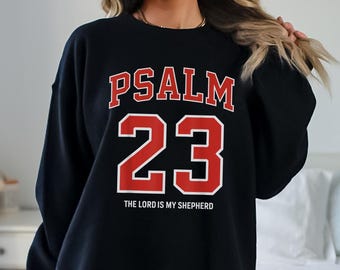 Psalm 23 Sweatshirt Christian Faith Pullover Bible Verse Crewneck The Lord Is My Shepherd Sweatshirt Christian Gift Church Apparel
