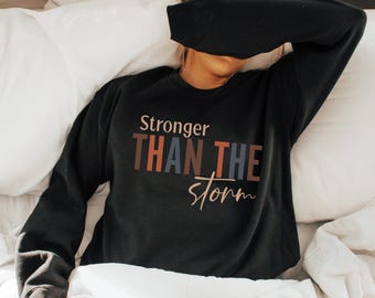 Inspirational Christian Crewneck Stronger Than The Storm Sweatshirt Motivational Quote Sweatshirt Bible Verse Pullover Inspirational Apparel