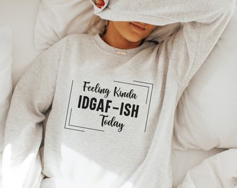 Feeling Kinda Idgaf ish Today Hoodie Feel Tired Sick Funny Hoodie for Mom Christmas Gift Birthday Present Etsy UK
