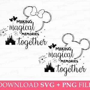 Making Magical Memories Together Svg, Family Vacation Svg, Family Trip 2024 Svg, Magical Kingdom Svg, Vacay Mode 2024, Svg Files For Cut