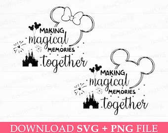 Making Magical Memories Together Svg, Family Vacation Svg, Family Trip 2024 Svg, Magical Kingdom Svg, Vacay Mode 2024, Svg Files For Cut