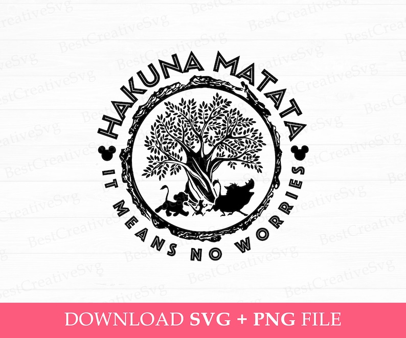 May include: Black and white silhouette of a tree with the words "Hakuna Matata" and "It Means No Worries" around it. The tree is surrounded by a circle with Mickey Mouse ears on either side.