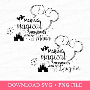 Making Magical Memories With My Daughter Svg, Family Trip Svg, Family Vacation, Magical Kingdom Svg, Mama and Daughter Trip, Svg Png Files