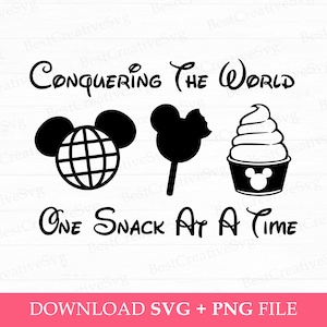 Conquering The World Svg, One Snack At A Time Svg, Snack Goals Svg, Family Trip Svg, Magical Kingdom, Vacay Mode, Png Svg Files For Print