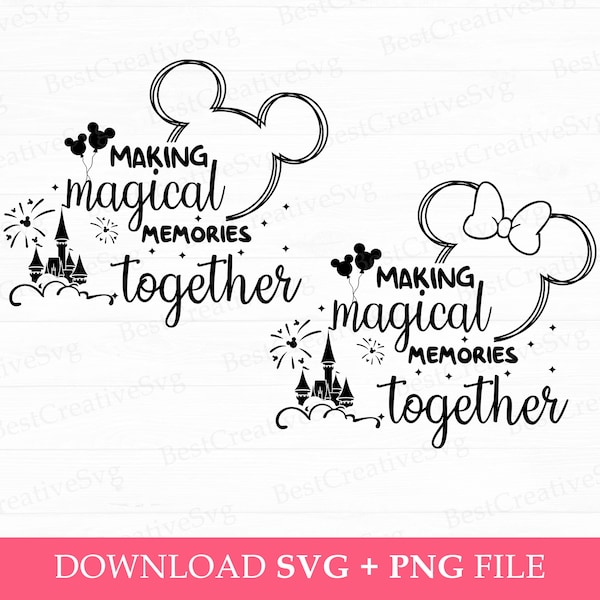 Making Magical Memories Together Svg, Family Trip Svg, Magical Kingdom Svg, Family Vacation Svg, Vacay Mode Svg, Svg Files For Cut