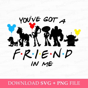 You&#39;ve Got A Friend In Me Svg, Toy Friends Svg, Family Trip Svg, Best Friends Svg, Magical Kingdom, Friendship Svg, Png Svg Files For Print