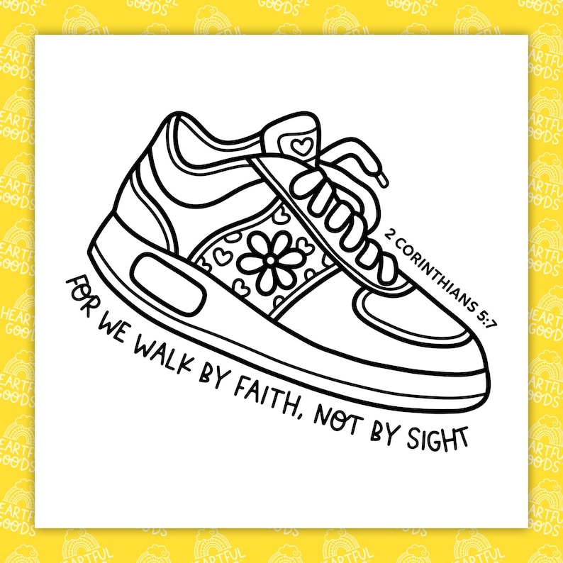 May include: Black and white line art illustration of a sneaker. The shoe features a floral design and hearts. Text on the shoe reads "2 Corinthians 5:7" and "For we walk by faith, not by sight."