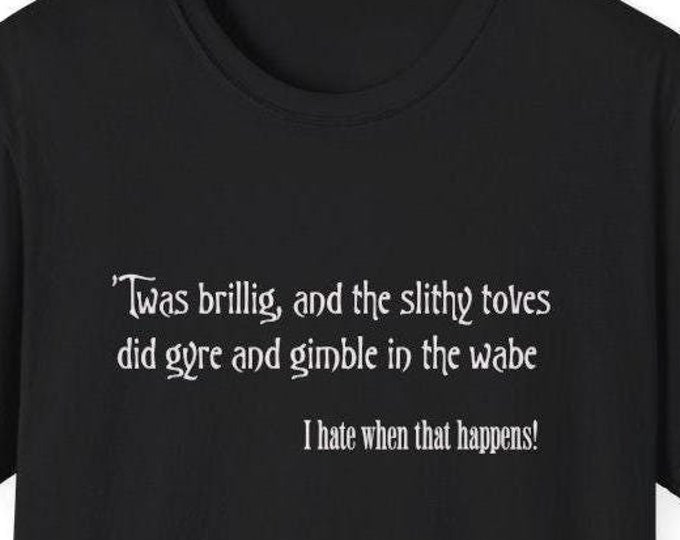 Twas Brillig, T Shirt, Jabberwocky Quote, Lewis Carroll, Funny Poem Tee, Gifts-for Her, Lewis Carroll Fans, Nonsense Poem,