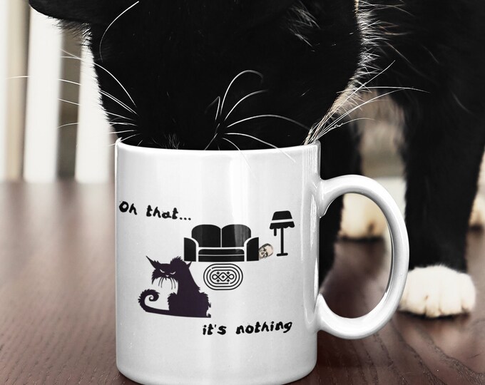 Coffee Mug  funny cat, comical, mischievous, It's Nothing, gift for cat mom, gift for cat dad, Ceramic Mug 11oz