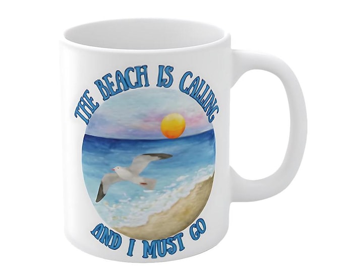 The Beach is Calling and I Must Go Mug - CoffeeCup Gift, Gift-for Beach-Lovers, Coastal-Charm, CoffeeMug Gift, Beach-Vibe, Gifts-for Her,