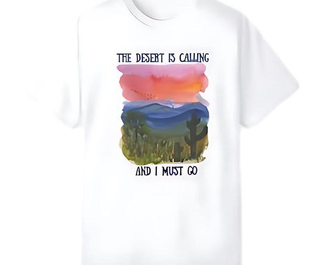 The Desert is Calling,  Women's Tee, T-shirt, Gift for Her, Desert Lovers, Getaway Shirt, Desert-Sunset, Tshirt-for Her, GraphicTee,
