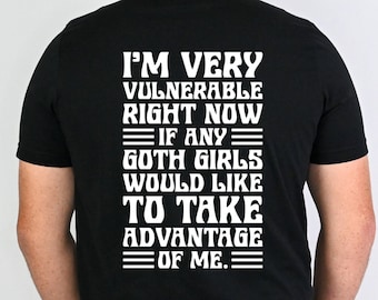 Funny Goth Girls T-Shirt: Vulnerable Quote Humor Tee