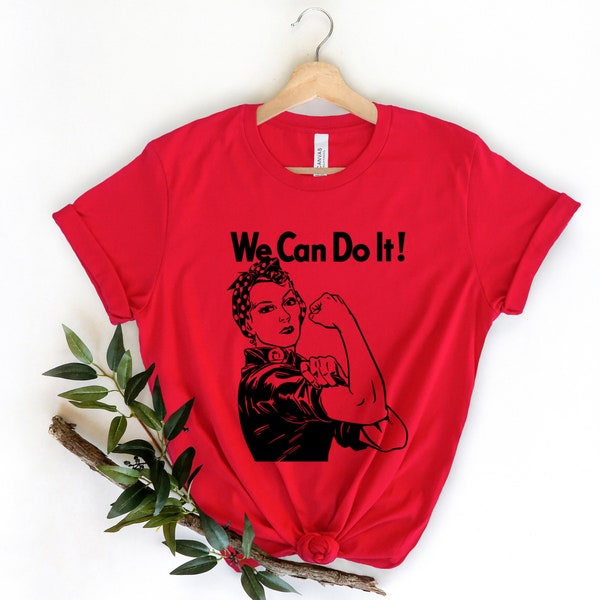 Rosie The Riveter We Can Do It Shirt, Girl Power Shirt, Womens Shirt, Feminist T-Shirt, Strong Women Shirt, Inspirational Motivational Tee