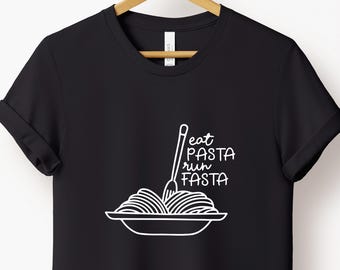 Eat Pasta Run Fasta T-shirt: Funny Food Lover Tee