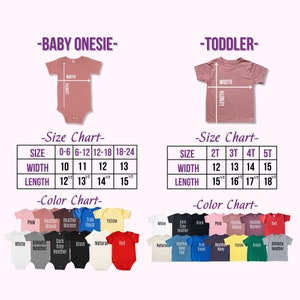May include: Size chart for baby onesies and toddler t-shirts. The chart shows the width and length measurements in inches for different sizes. The color chart shows the available colors for each garment.