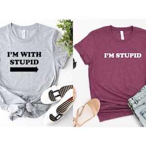 I'm With Stupid Shirt, Funny Shirt, Sarcastic Tee, Best Friends Matching Shirts, I'm Stupid Tshirt, Best Friends Gift, Funny Couple Shirts image 6