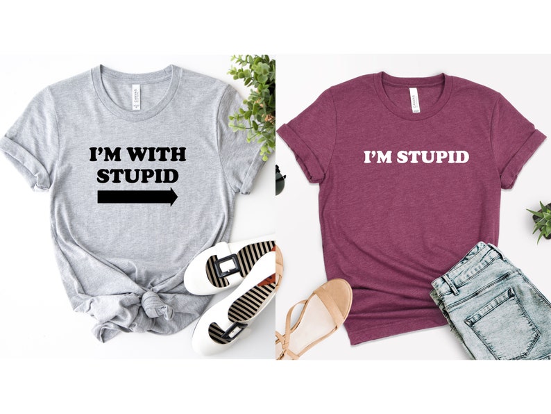 I'm With Stupid Shirt, Funny Shirt, Sarcastic Tee, Best Friends Matching Shirts, I'm Stupid Tshirt, Best Friends Gift, Funny Couple Shirts image 6