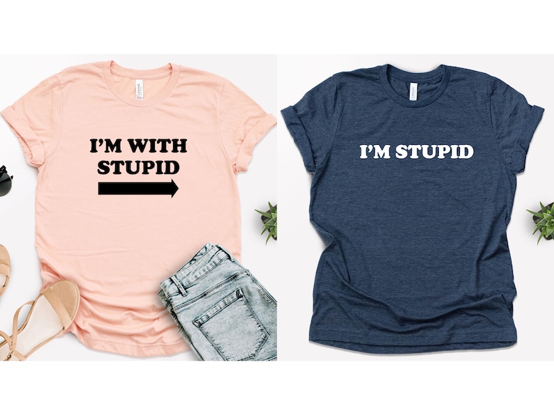 I'm With Stupid Shirt, Funny Shirt, Sarcastic Tee, Best Friends Matching Shirts, I'm Stupid Tshirt, Best Friends Gift, Funny Couple Shirts image 3