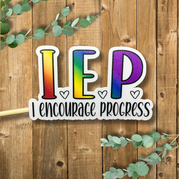 I.E.P. water bottle sticker - I.E.P. I encourage progress - IEP computer sticker- Special education waterproof sticker