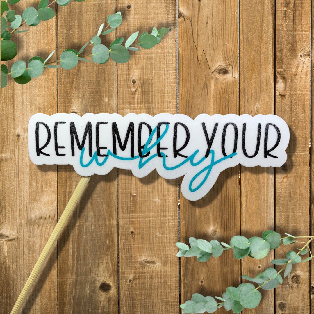 Remember Your Why Waterproof Sticker- Motivational Water Bottle Sticker ...