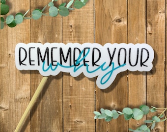 Remember your why waterproof sticker- motivational water bottle sticker- inspirational sticker- motivational reminder - therapy stickers