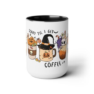 Scary Til I Get Coffee Mug, 15oz