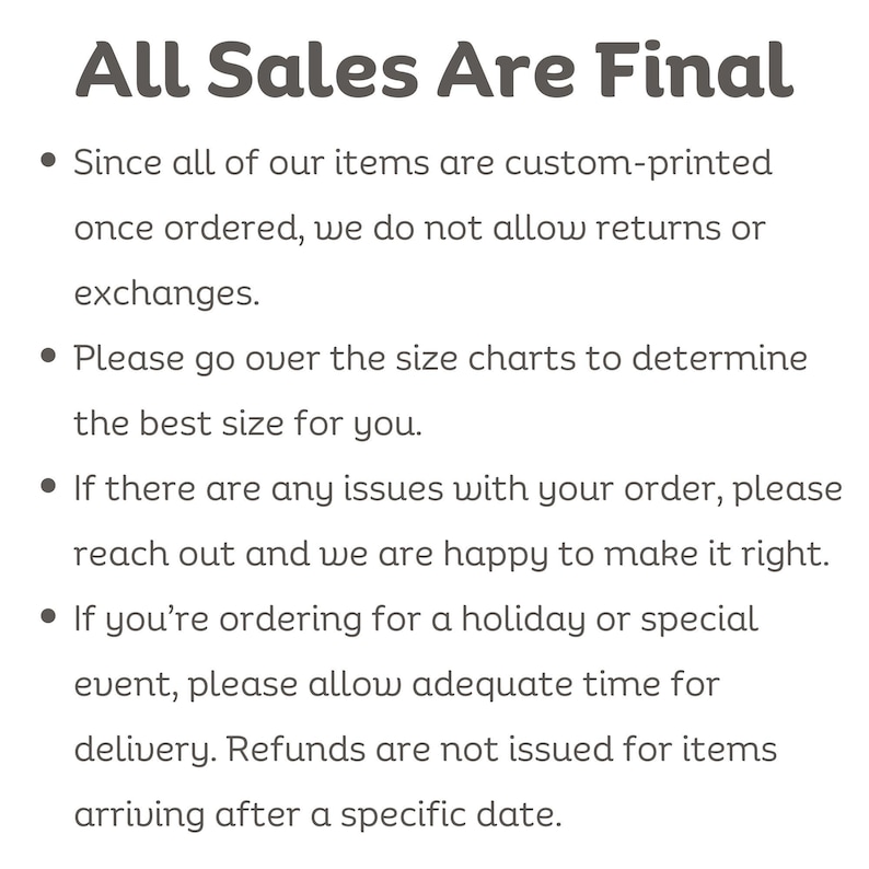 May include: White background with the text "All Sales Are Final" in dark gray. Bullet points detail the shop's policy on returns, sizing, and order issues. It also mentions holiday order timelines.