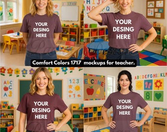 May include: Four-panel image featuring women wearing maroon t-shirts with the text "YOUR DESING HERE." The background shows a classroom setting with colorful decorations, including alphabet charts and children's furniture. The text "Comfort Colors 1717 mockups for teacher" is also visible.