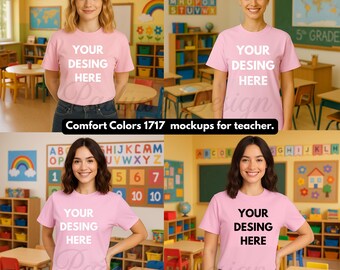 May include: Pink Comfort Colors t-shirts with the text "YOUR DESING HERE" are modeled in a classroom setting. The image includes the text "Comfort Colors 1717 mockups for teacher."
