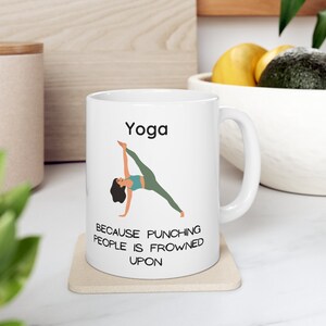 Yoga Mug. Funny Yoga mug for yoga lover Sarcastic Yoga Mug. Ceramic Coffee Mug 11oz