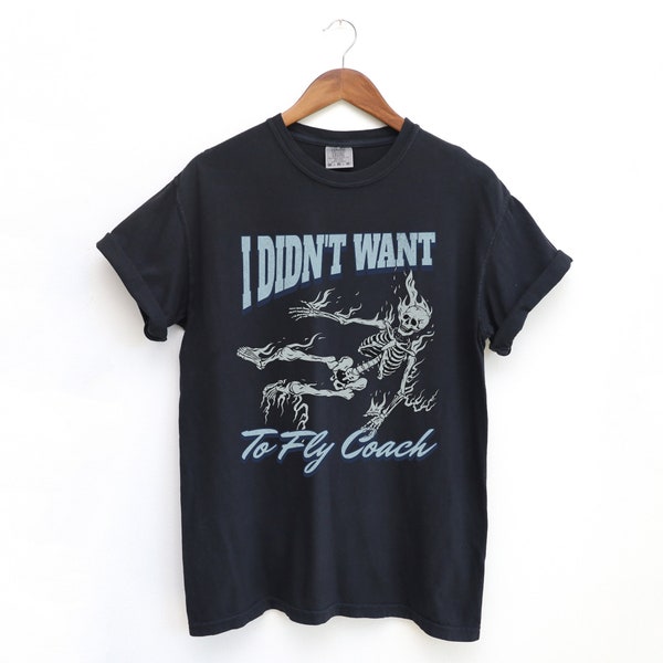 I Didn't Want To Fly Coach RHONY Unisex Garment-Dyed T-shirt, Real Housewives of New York, Jenna Lyons, Brynn, Jessel, Ubah, Erin, Sai