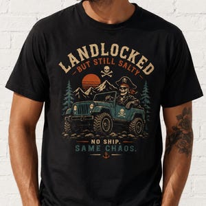 Landlocked But Still Salty Shirt, Funny Pirate Jeep Shirt, Off Road Adventure Tee, Skeleton Pirate Shirt, Camping Graphic Tee, Mountain Road
