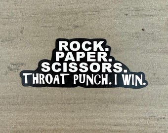 Rock. Paper. Scissors. Throat Punch. I Win Sticker, Laptop Sticker, Water Bottle Sticker, Scrapbooking Sticker, Funny Sticker