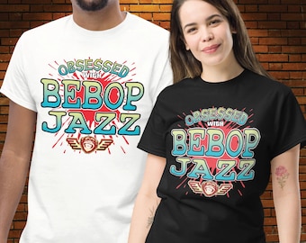 Bebop Jazz / Unisex Cotton T-Shirt / Fun Music Shirt / Novelty Birthday Present / Boyfriend + Girlfriend + Husband + Wife Party Gift