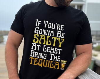 Funny Tequila Shirt Sassy Tequila Enthusiast T-Shirt Salty Attitude Shirt Bartender Gift Shirt Funny Drinking Quote Shirt Trendy Shirt