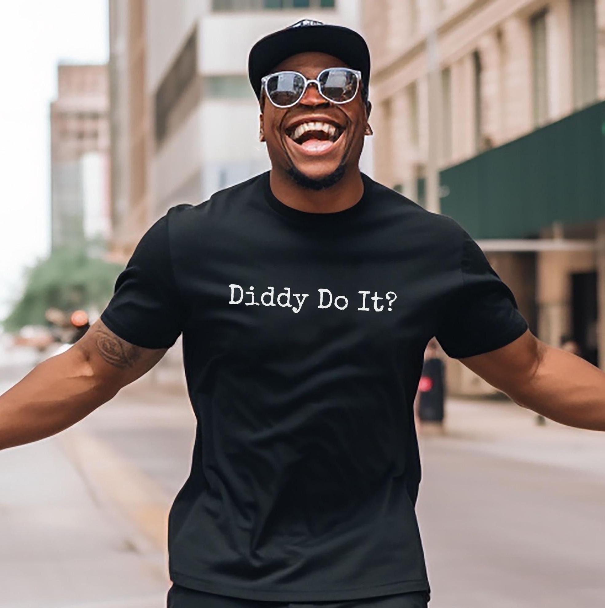 Diddy Shirt P Diddy Indictment The Diddler Diddy Do It Diddy Combs Shirt Funny Puff Daddy Shirt Diddy Party Shirt Diddy Trial Freak Off Tee
